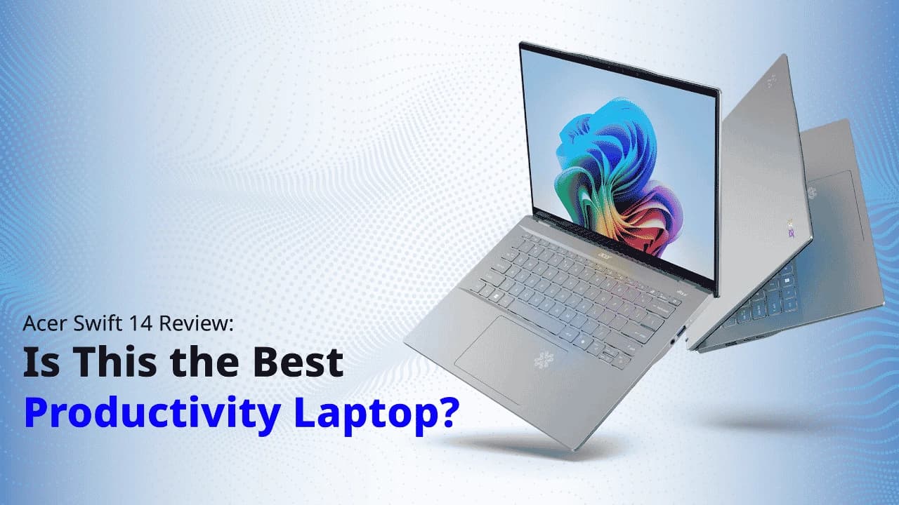 Acer Swift 14 Review (2025): Features, Performance & Buying Guide
