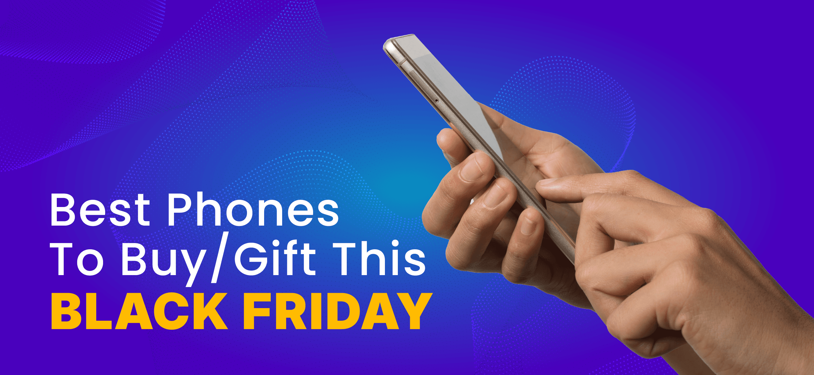 Cover Image for Mobile Phones to Buy/Gift This Black Friday